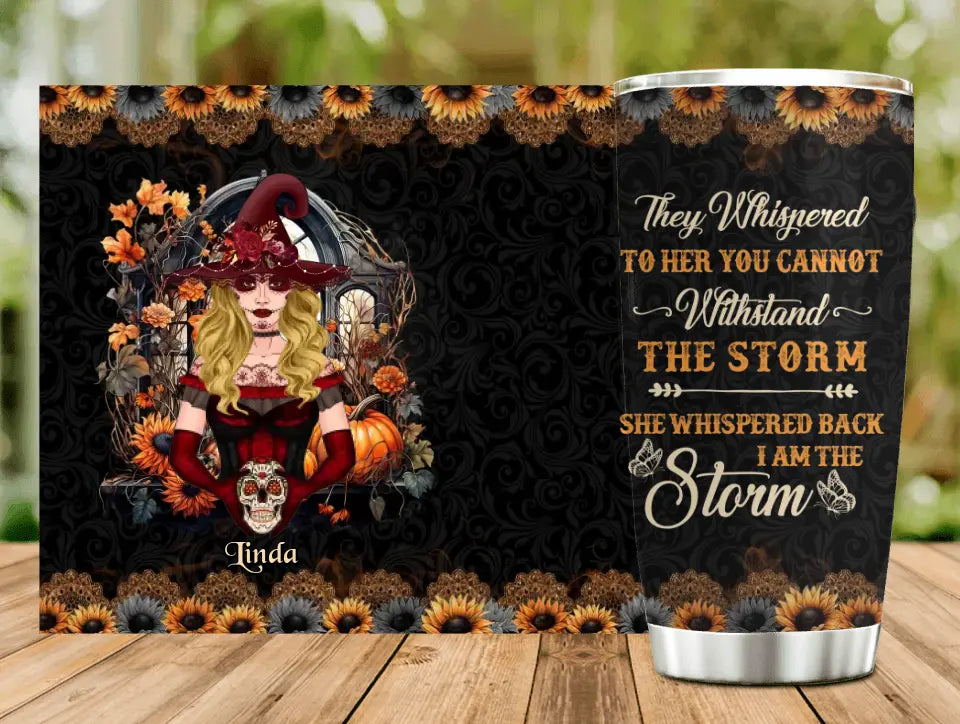 Personalized Witch Tumbler - Gift Idea For Halloween/Witch Lovers - They Whispered To Her You Can Not Withstand The Storm