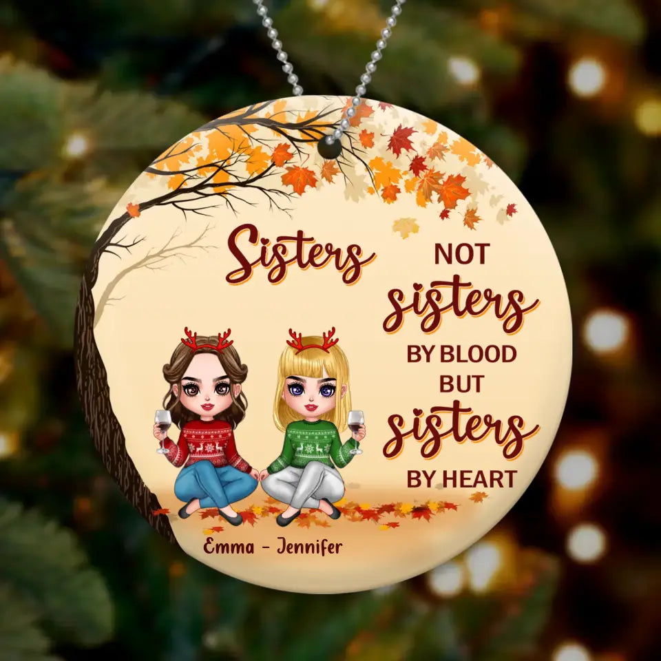 Personalized Sisters Wooden Ornament - Christmas Gift Idea for Besties/Sisters - Not Sisters By Blood But Sisters By Heart