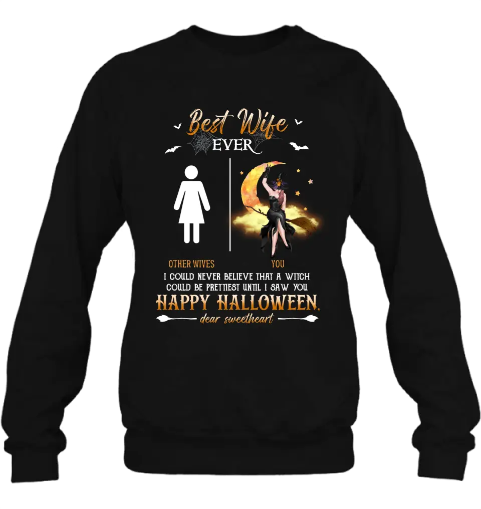 Personalized Witch Unisex T-shirt/ Sweatshirt/ Long Sleeve/ Hoodie - Gift Idea For Halloween/ Witch/ Wife - Best Wife Ever