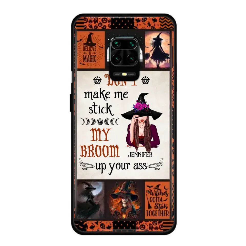 Personalized Witch Phone Case - Halloween Gift Idea For Witch Lovers - Don't Make Me Stick My Broom Up Your Ass - Case For Oppo/Xiaomi/Huawei
