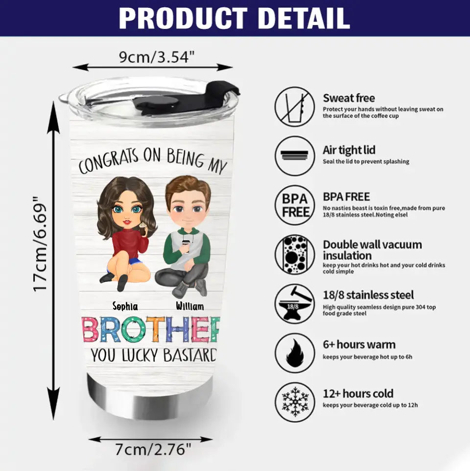 Personalized Tumbler 20oz - Gift Idea From Sister To Brother - Congrats On Being My Brother