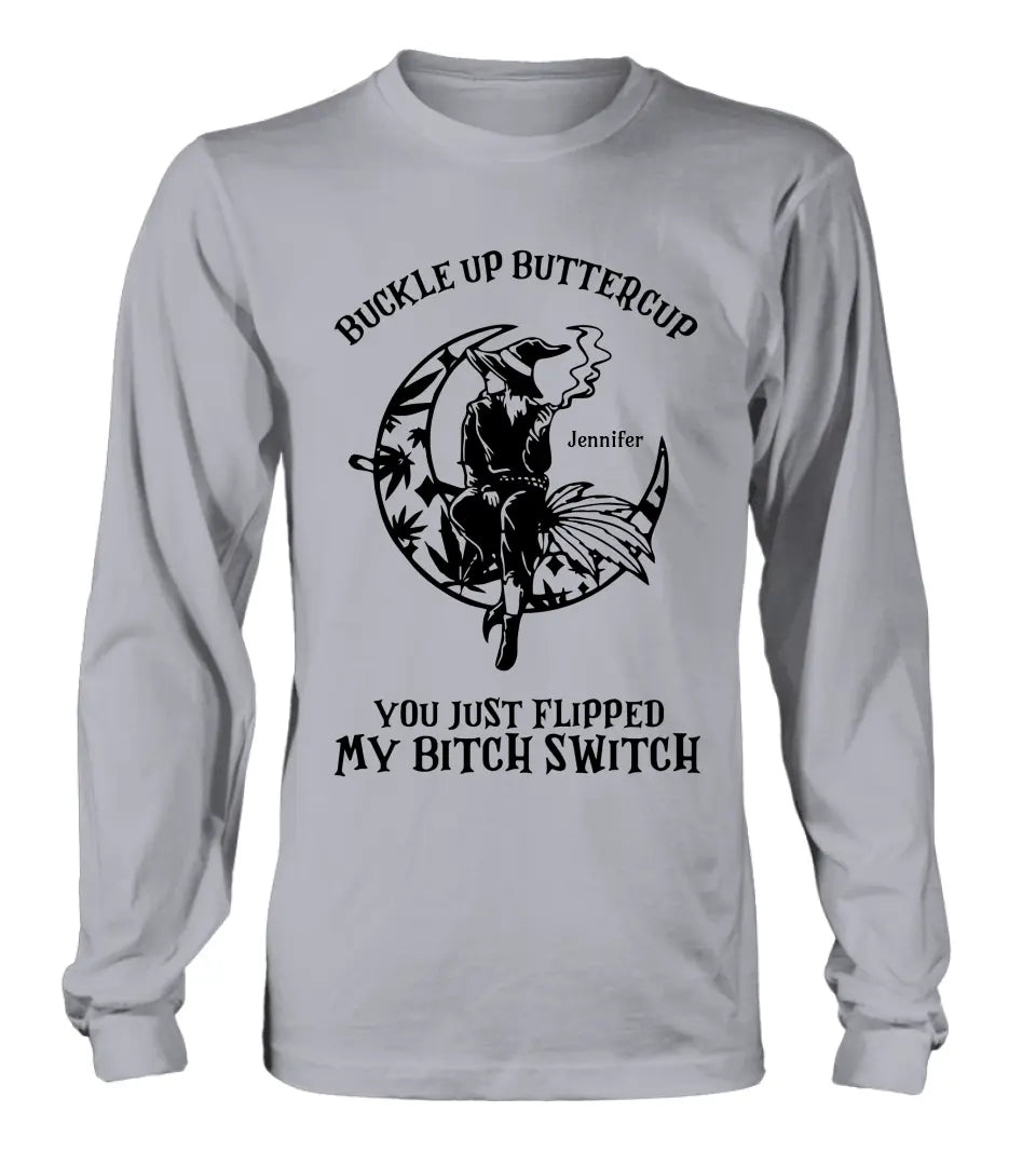 Personalized Witch Unisex T-shirt/Long Sleeve/Sweatshirt/Hoodie - Gift Idea For Halloween/Witch - Buckle Up Buttercup You Just Flipped My Bitch Switch