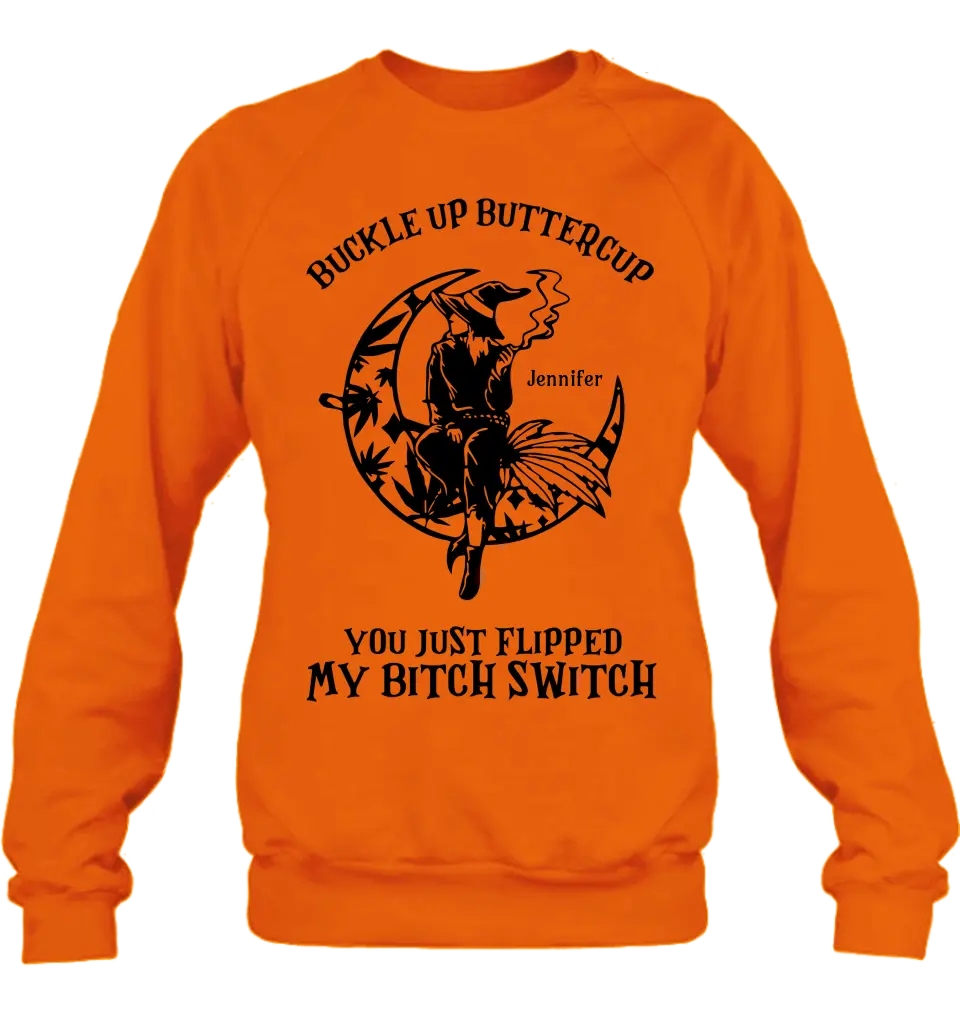 Personalized Witch Unisex T-shirt/Long Sleeve/Sweatshirt/Hoodie - Gift Idea For Halloween/Witch - Buckle Up Buttercup You Just Flipped My Bitch Switch