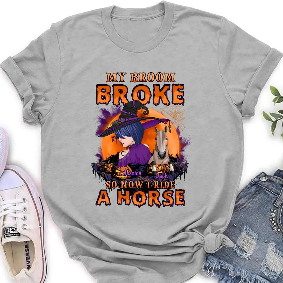 Personalized Witch Shirt/Hoodie - Up to 2 Horses/Dogs/Cats - Halloween Gift Idea for Horse Lovers - My Broom Broke So Now I Ride A Horse