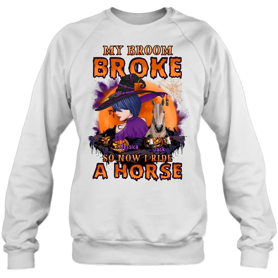 Personalized Witch Shirt/Hoodie - Up to 2 Horses/Dogs/Cats - Halloween Gift Idea for Horse Lovers - My Broom Broke So Now I Ride A Horse