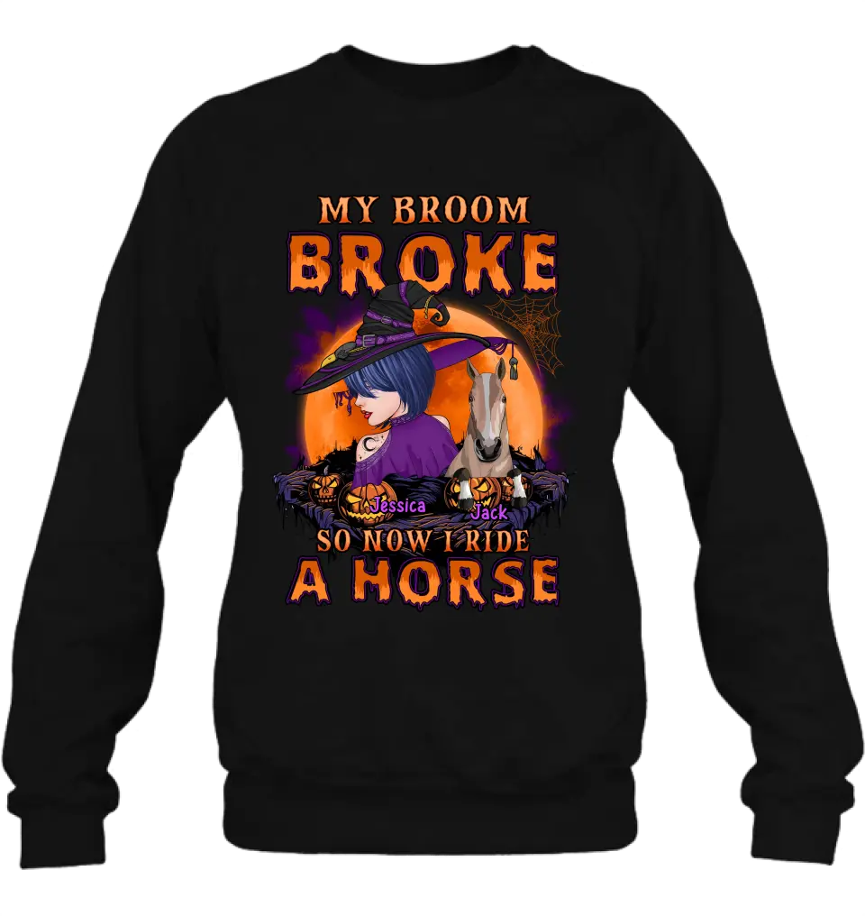 Personalized Witch Shirt/Hoodie - Up to 2 Horses/Dogs/Cats - Halloween Gift Idea for Horse Lovers - My Broom Broke So Now I Ride A Horse