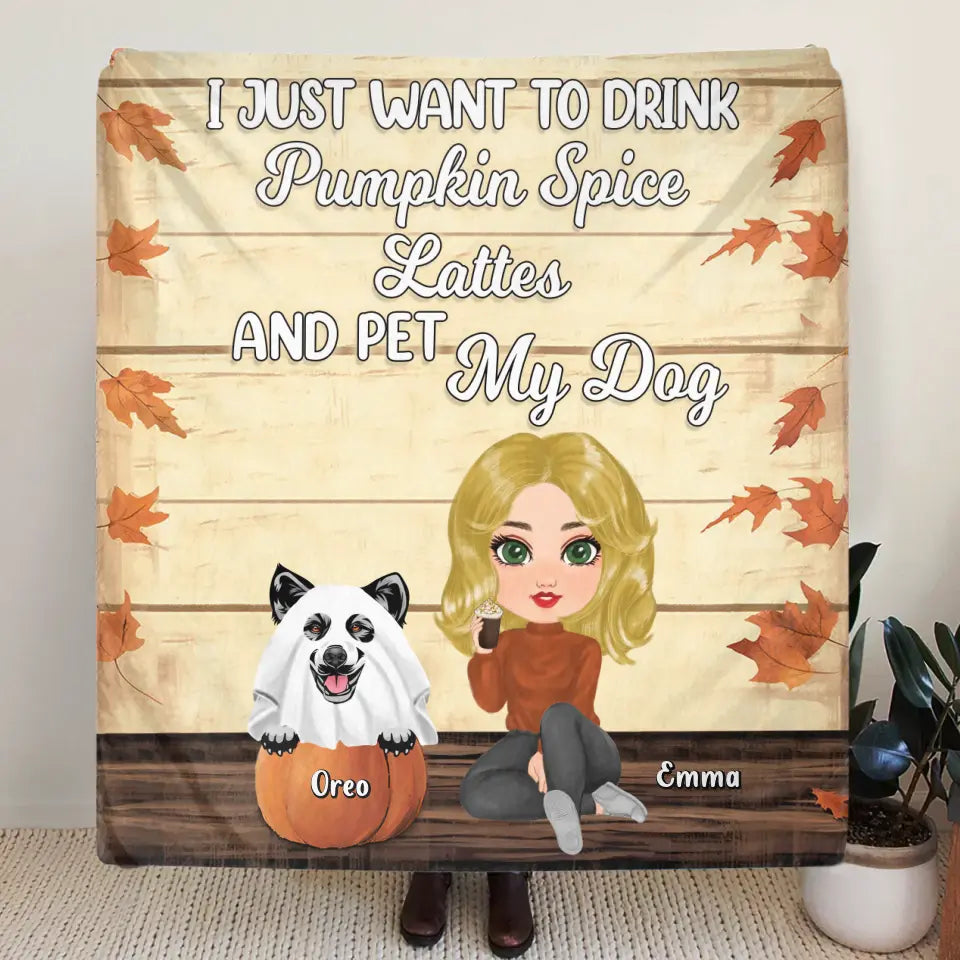 Personalized Girl Dog/Cat Fleece Throw Blanket/Quilt - Up to 5 Pets - Autumn Gift For Dog/Cat Lover - I Just Want To Drink Pumpkin Spice Lattes And Pet My Dogs