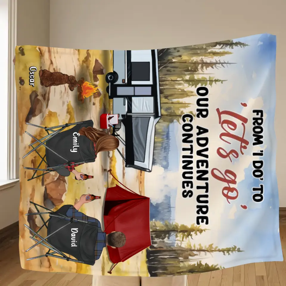 Personalized Camping Quilt/Fleece Blanket - Best Gift For Camping Lovers - Up to 4 Pets - From I Do To Let's Go Our Adventures Continues