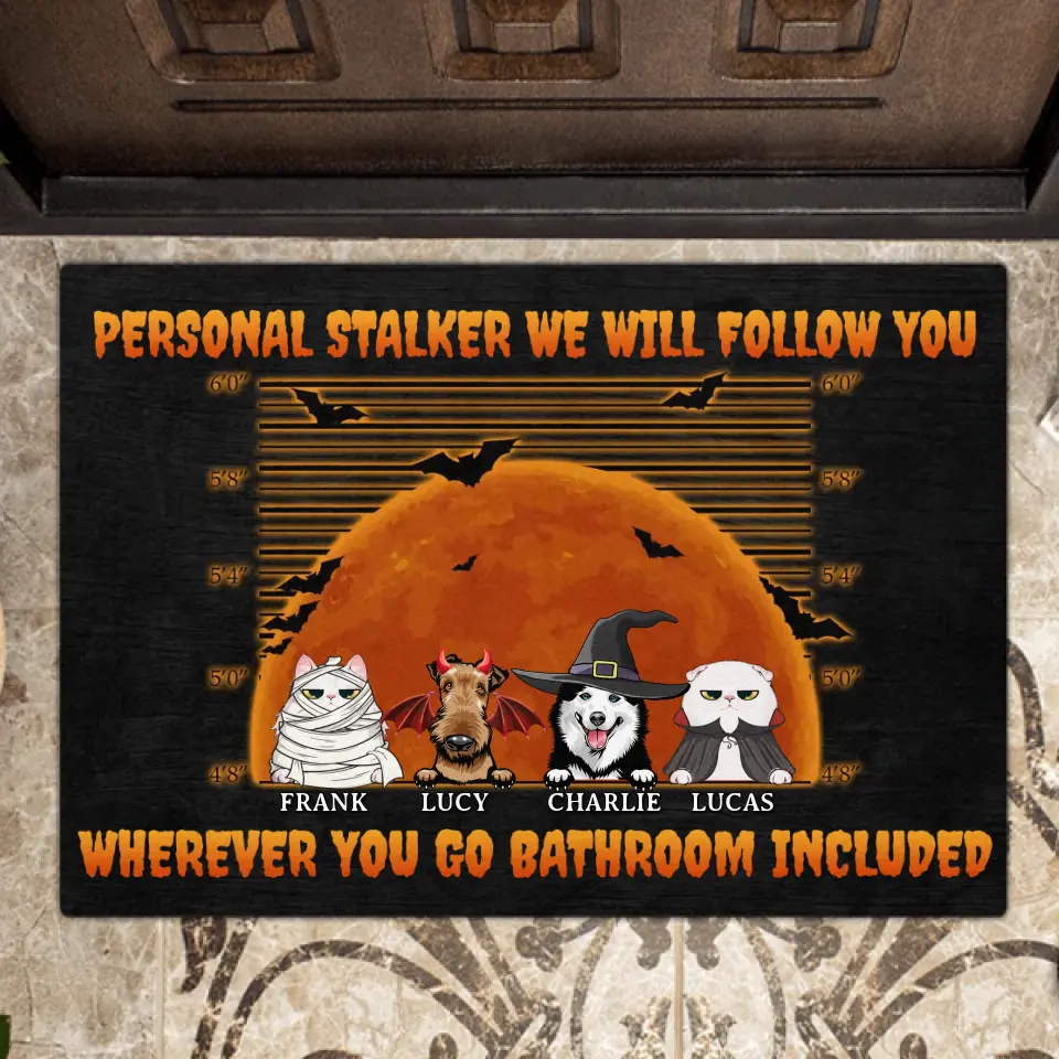 Personalized Halloween Pets Doormat - Halloween Gift For Dog/Cat Lover - Up to 4 Pets - Personal Stalker We Will Follow You Wherever You Go