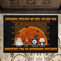 Personalized Halloween Pets Doormat - Halloween Gift For Dog/Cat Lover - Up to 4 Pets - Personal Stalker We Will Follow You Wherever You Go