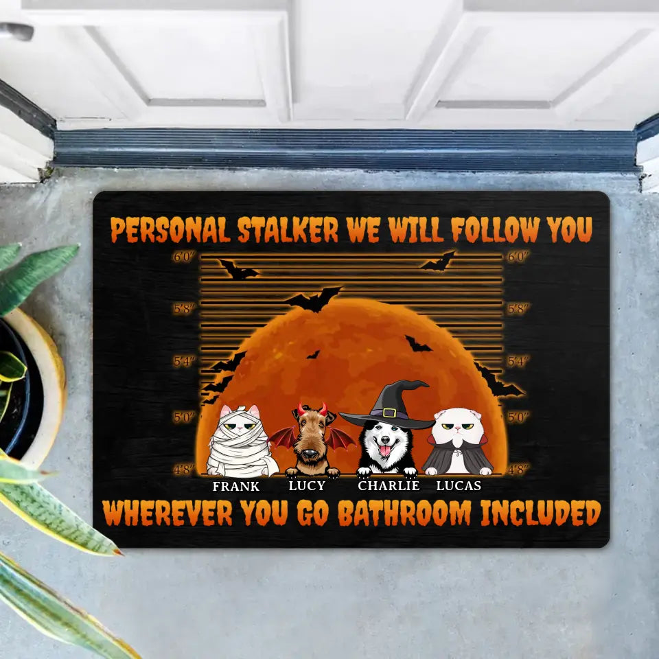 Personalized Halloween Pets Doormat - Halloween Gift For Dog/Cat Lover - Up to 4 Pets - Personal Stalker We Will Follow You Wherever You Go