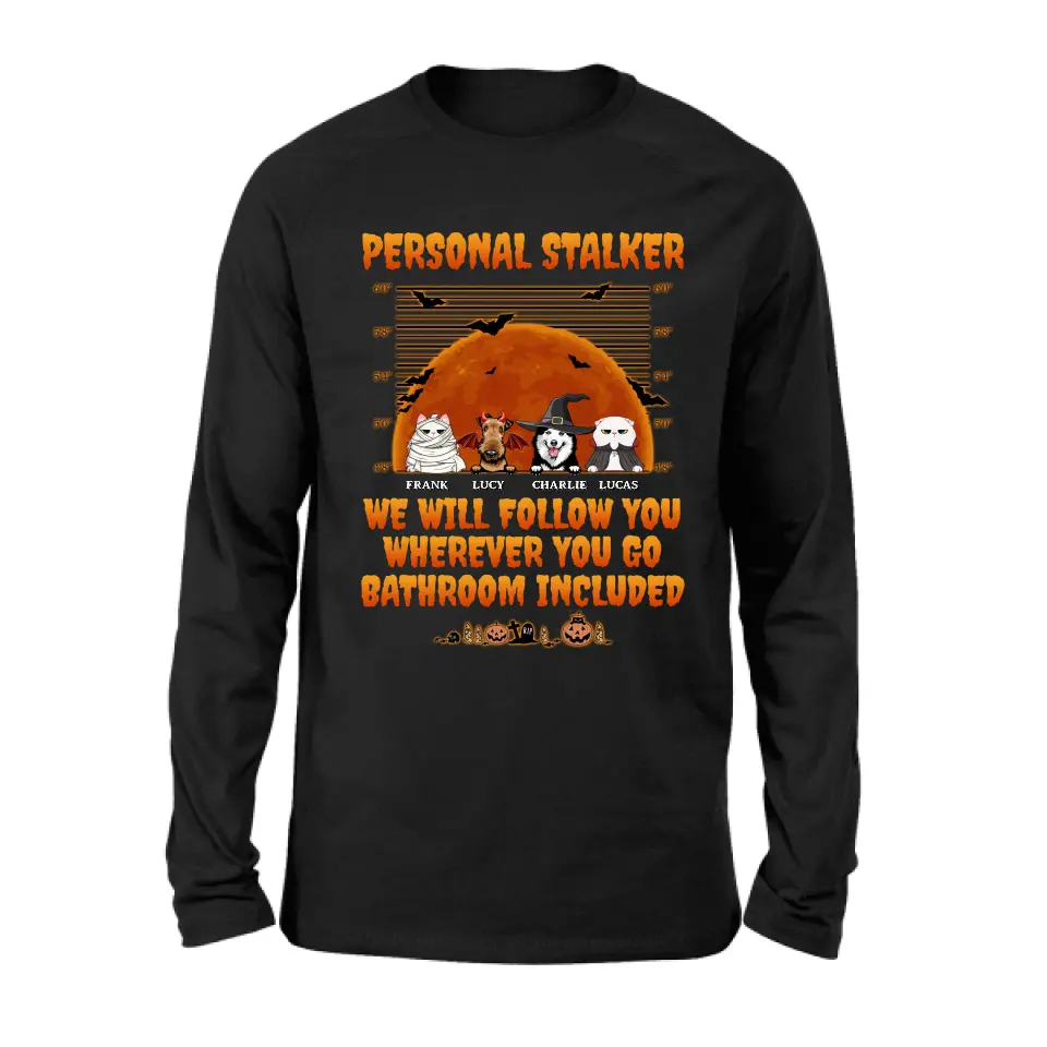 Personalized Halloween Pets Shirt/Hoodie - Halloween Gift For Dog/Cat Lover - Up to 4 Pets - Personal Stalker We Will Follow You Wherever You Go