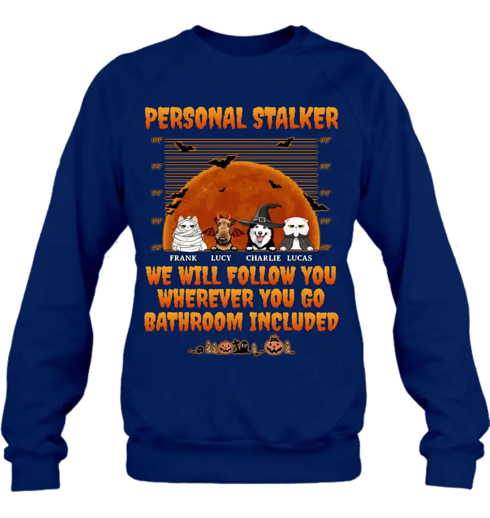 Personalized Halloween Pets Shirt/Hoodie - Halloween Gift For Dog/Cat Lover - Up to 4 Pets - Personal Stalker We Will Follow You Wherever You Go