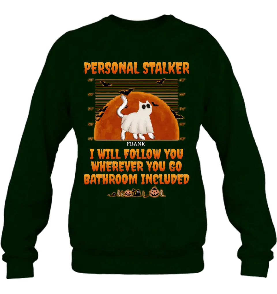 Personalized Halloween Cat Boo Shirt/Hoodie - Halloween Gift For Cat Lover - Up to 4 Cats - Personal Stalker I Will Follow You Wherever You Go