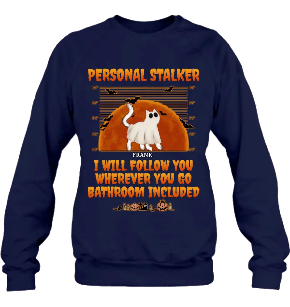 Personalized Halloween Cat Boo Shirt/Hoodie - Halloween Gift For Cat Lover - Up to 4 Cats - Personal Stalker I Will Follow You Wherever You Go