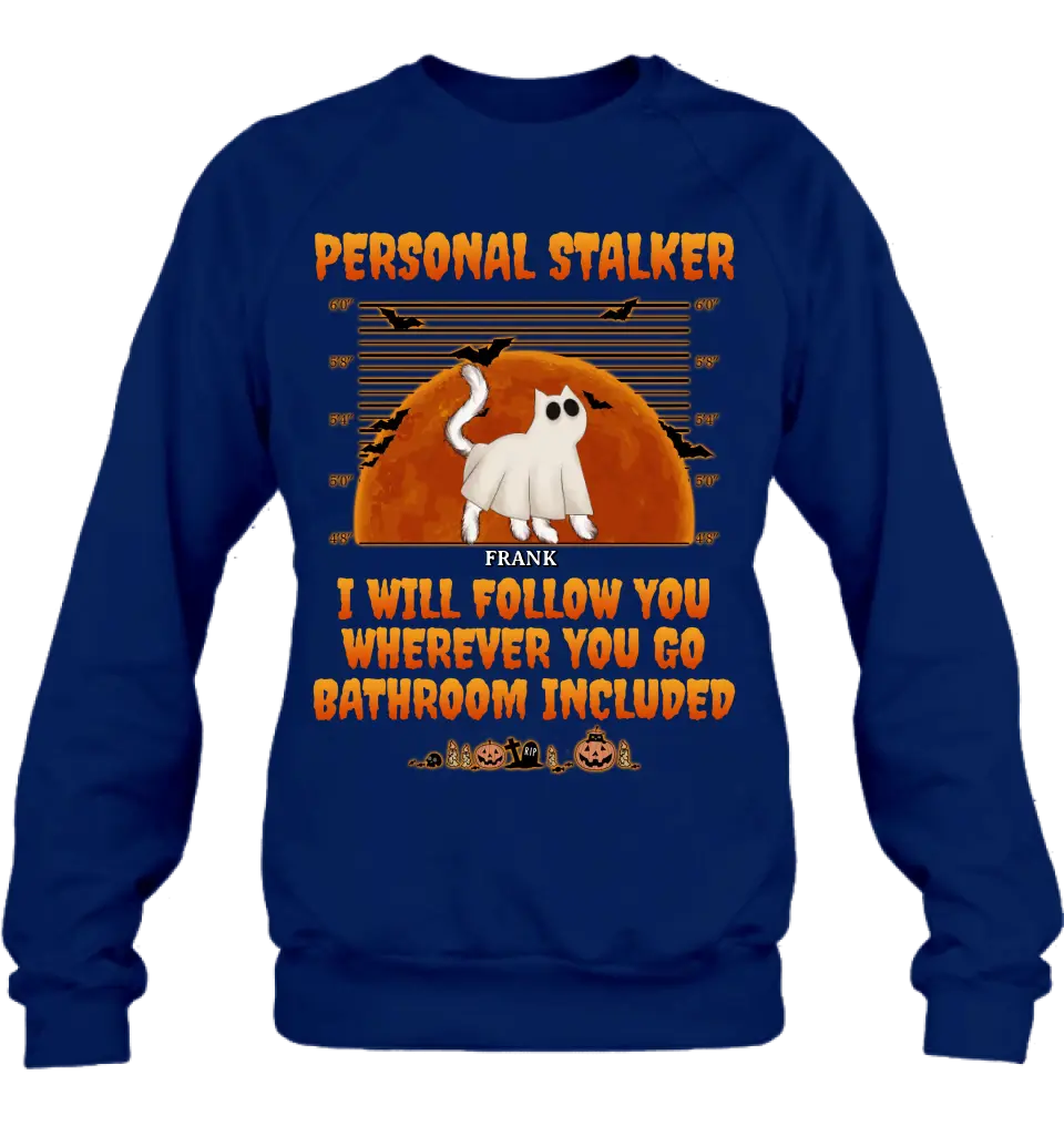 Personalized Halloween Cat Boo Shirt/Hoodie - Halloween Gift For Cat Lover - Up to 4 Cats - Personal Stalker I Will Follow You Wherever You Go