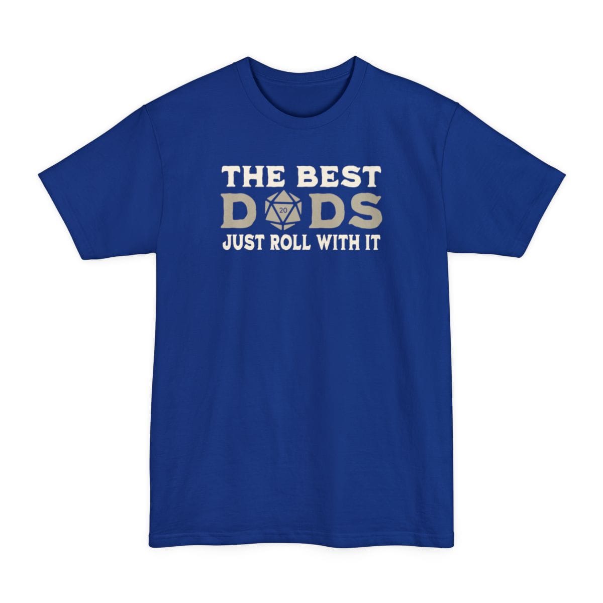 The Best Dads Just Roll With It D&D Tall T-Shirt