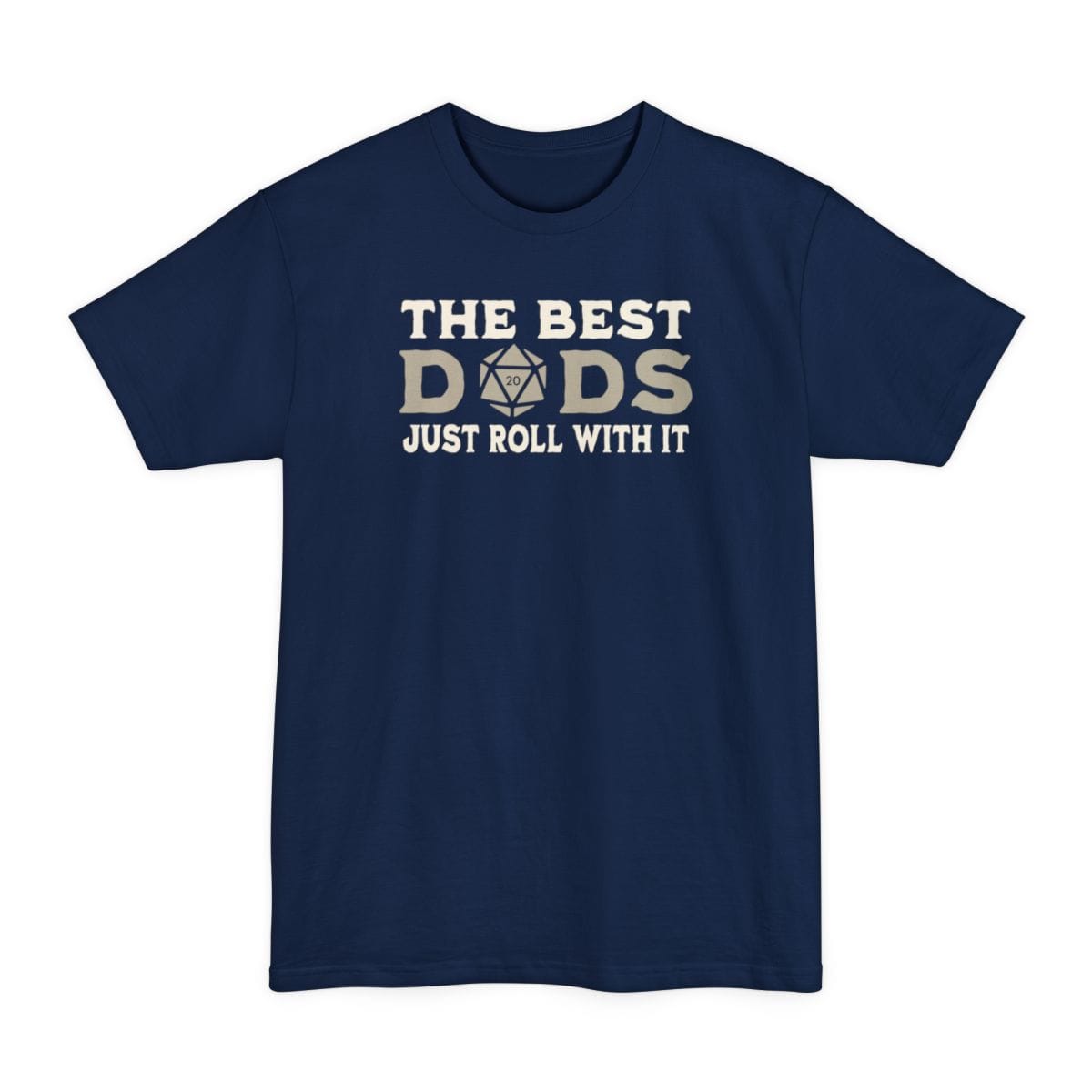 The Best Dads Just Roll With It D&D Tall T-Shirt
