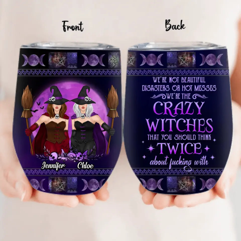 Personalized Witch Besties Wine Tumbler - Gift Idea For Halloween/Witch Lovers/Friends - Up to 5 Girls - We're Not Beautiful Disasters Or Hot Messes