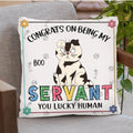 Personalized Cat Pillow Cover - Up to 6 Cats - Gift Idea for Cat Lovers - Congrats On Being My Servant
