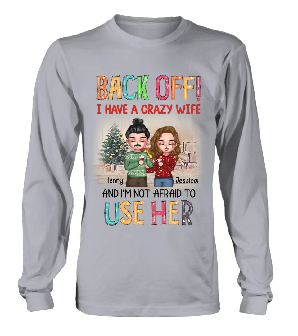 Personalized Couple Shirt/Hoodie - Anniversary/Wedding/Christmas Gift Idea for Couple - Back Off I Have A Crazy Wife And I'm Not Afraid To Use Her