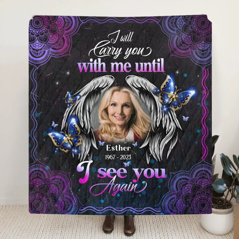 Personalized Memorial Quilt/Fleece Throw Blanket - Upload Photo - Memorial Gift Idea - I Will Carry You With Me Until I See You Again