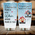 Personalized Besties Tumbler - Gift Idea For Friends/Sisters/Besties - Distance Means So Little When Someone Means So Much