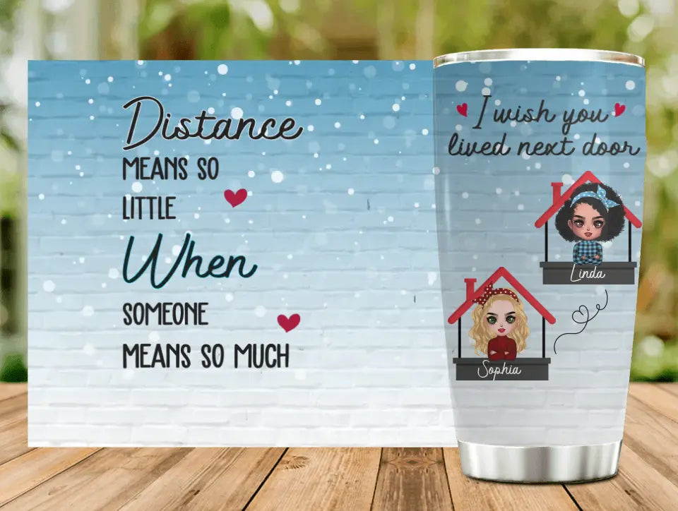 Personalized Besties Tumbler - Gift Idea For Friends/Sisters/Besties - Distance Means So Little When Someone Means So Much