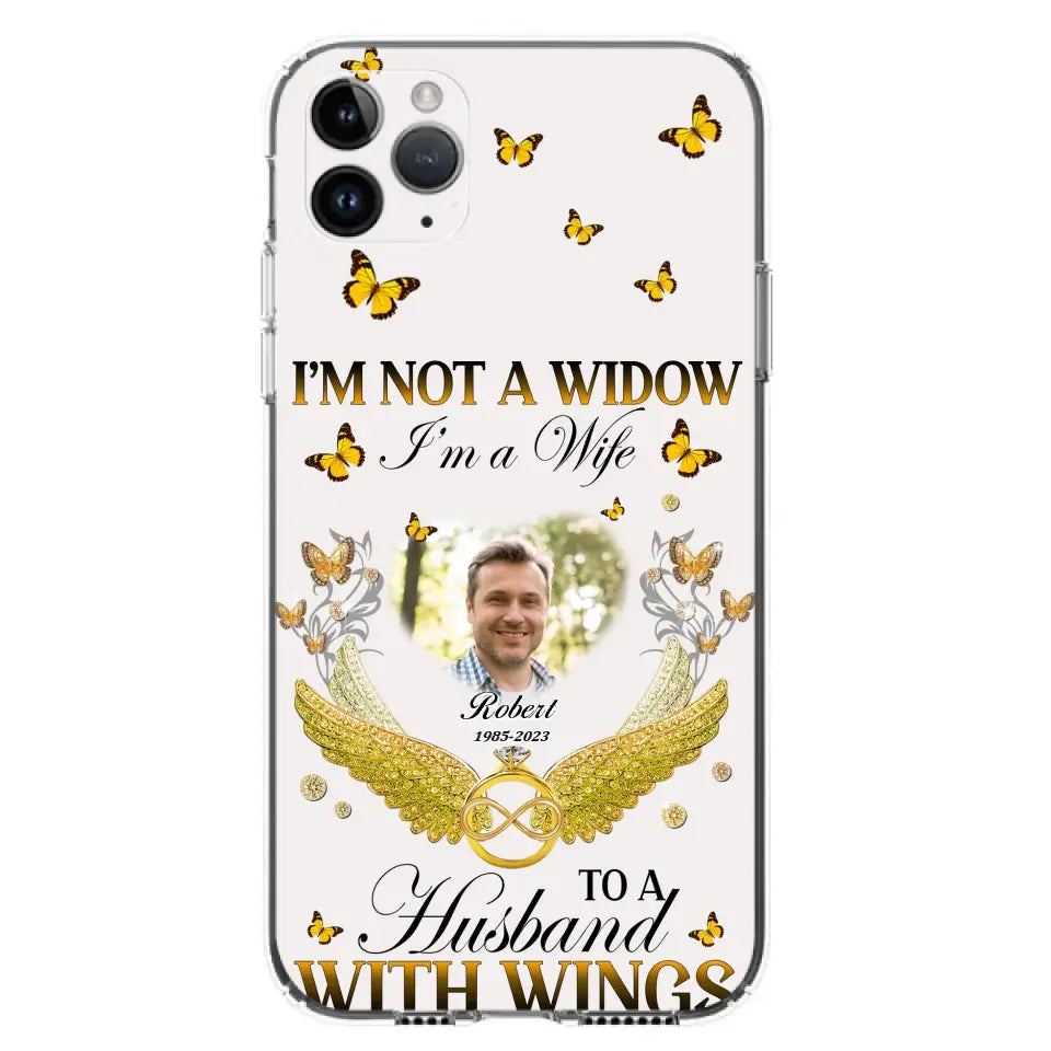 Personalized Memorial Husband Phone Case -  Memorial Gift Idea - I'm Not A Widow I'm A Wife To A Husband With Wings - Case For iPhone And Samsung