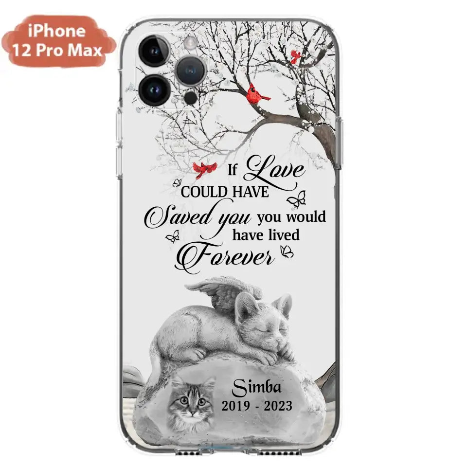 Personalized Memorial Cat Phone Case - Gift Idea For Cat Owners - If Love Could Have Saved You You Would Have Lived Forever - Case For iPhone/Samsung