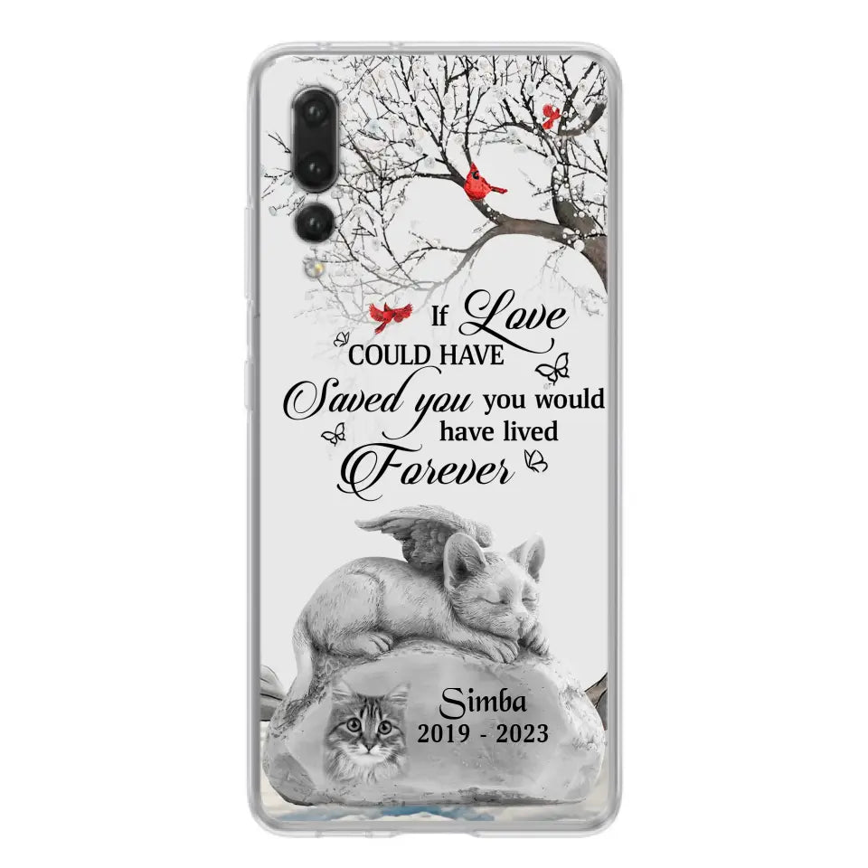 Personalized Memorial Cat Phone Case - Gift Idea For Cat Owners - If Love Could Have Saved You You Would Have Lived Forever - Case For Oppo/Xiaomi/Huawei
