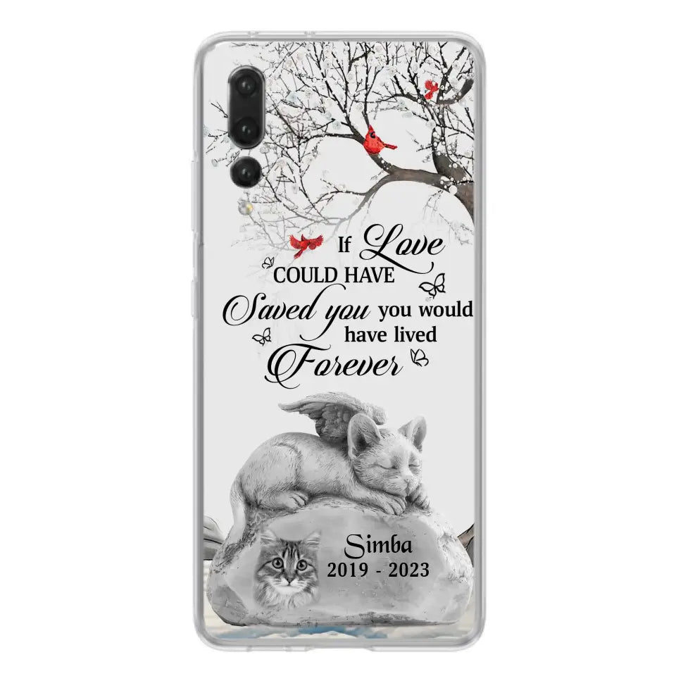 Personalized Memorial Cat Phone Case - Gift Idea For Cat Owners - If Love Could Have Saved You You Would Have Lived Forever - Case For Oppo/Xiaomi/Huawei