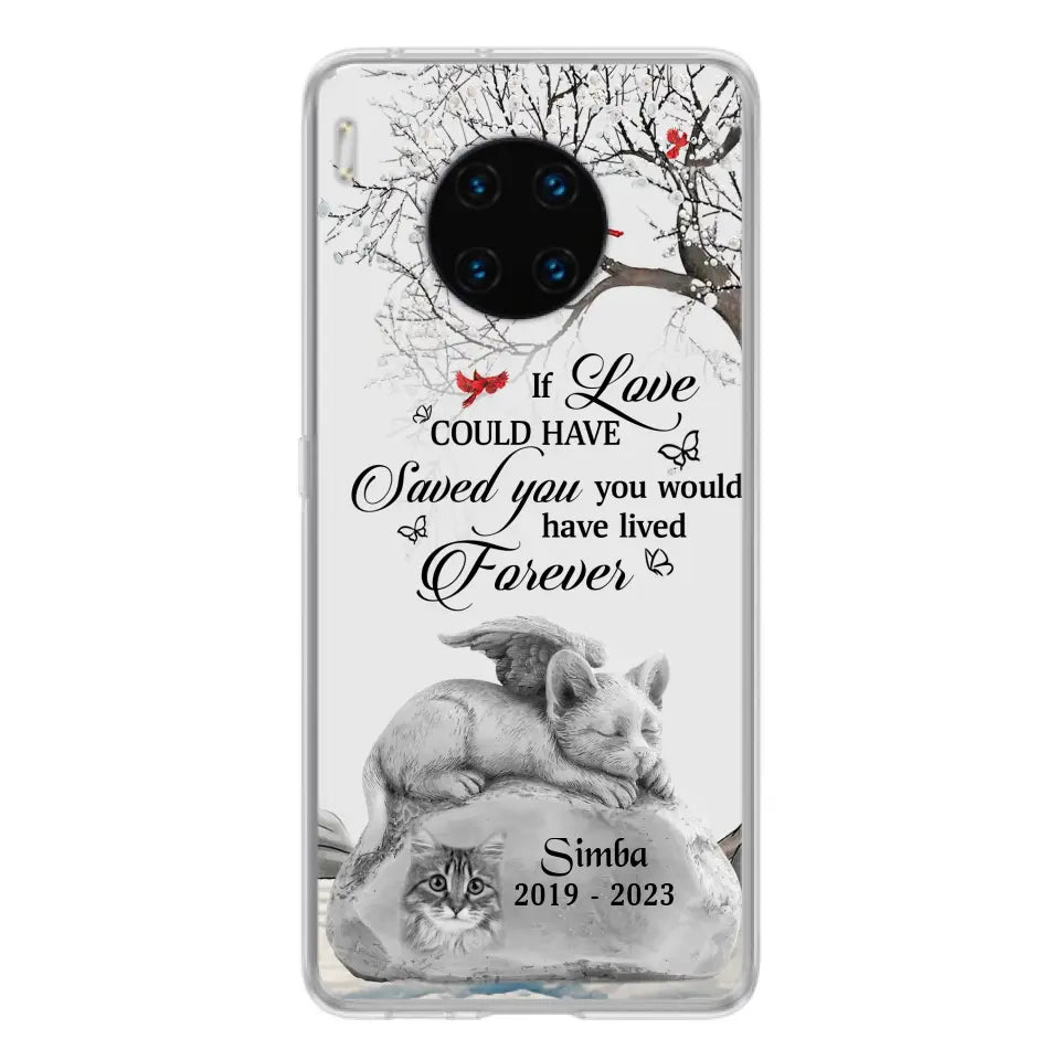 Personalized Memorial Cat Phone Case - Gift Idea For Cat Owners - If Love Could Have Saved You You Would Have Lived Forever - Case For Oppo/Xiaomi/Huawei