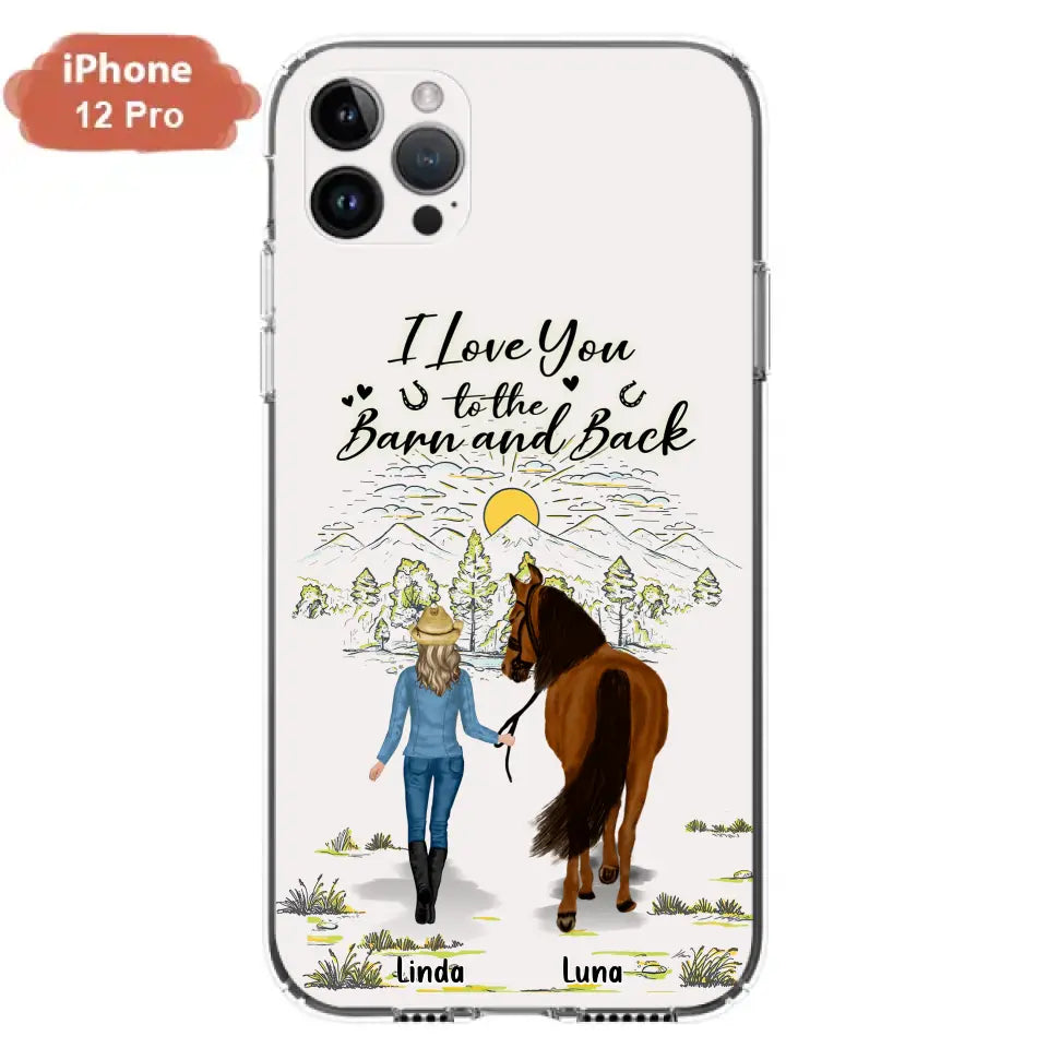 Personalized Horse Girl Phone Case - Up to 6 Horses - Gift Idea for Horse Lovers - I Love You To The Barn & Back - Case for iPhone/Samsung
