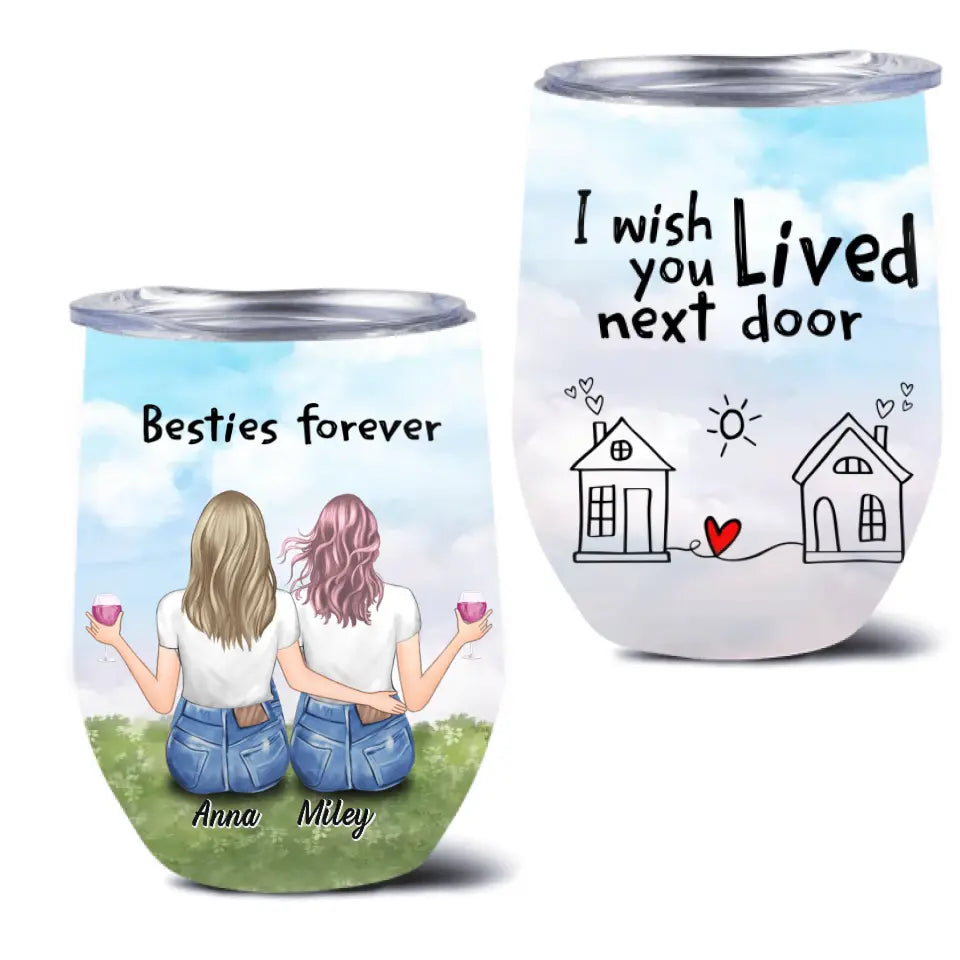 Personalized Friend Wine Tumbler - Gift Idea For Friend/Sister - I Wish You Lived Next Door