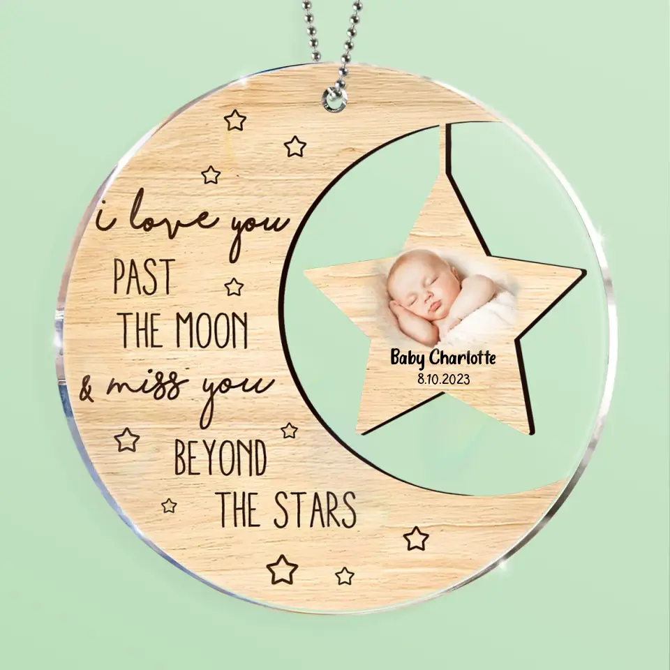 Personalized Memorial Photo Circle Acrylic Ornament - Memorial Gift For Christmas/Family Member/Baby Loss - I Love You Past The Moon And Miss You Beyond The Stars