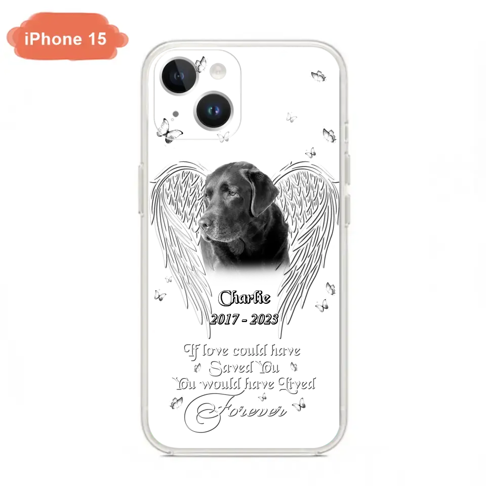 Custom Personalized Memorial Photo Phone Case - Gift Idea For Pet Lovers - If Love Could Have Saved You You Would Have Lived Forever - Case For iPhone/Samsung