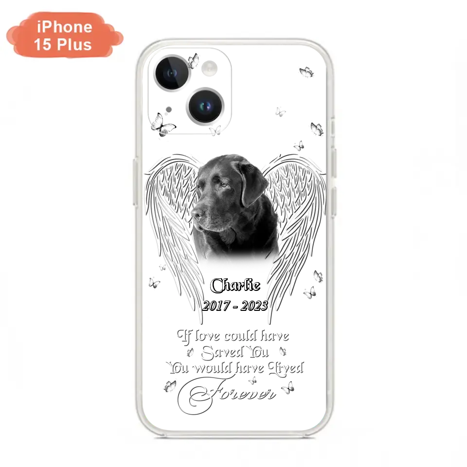 Custom Personalized Memorial Photo Phone Case - Gift Idea For Pet Lovers - If Love Could Have Saved You You Would Have Lived Forever - Case For iPhone/Samsung