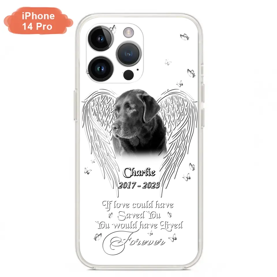 Custom Personalized Memorial Photo Phone Case - Gift Idea For Pet Lovers - If Love Could Have Saved You You Would Have Lived Forever - Case For iPhone/Samsung