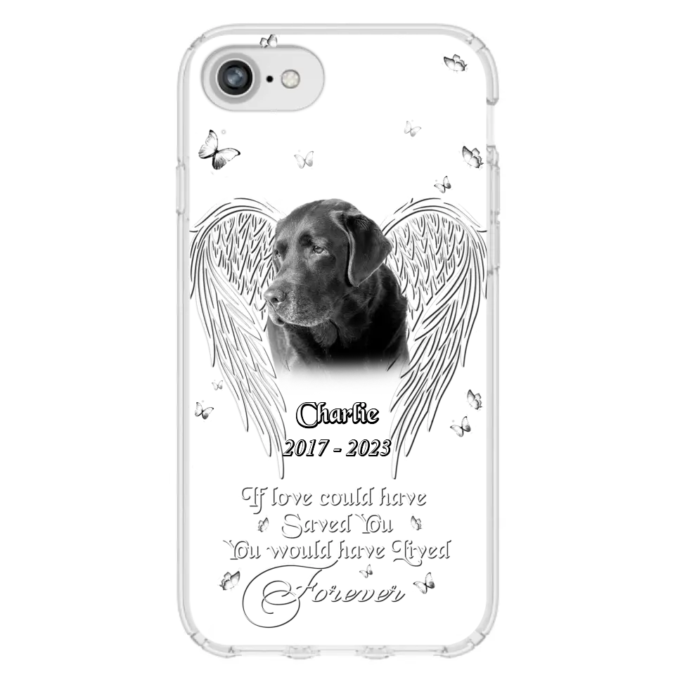 Custom Personalized Memorial Photo Phone Case - Gift Idea For Pet Lovers - If Love Could Have Saved You You Would Have Lived Forever - Case For iPhone/Samsung