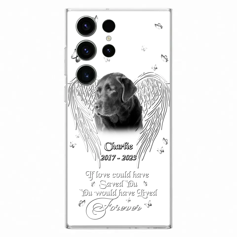 Custom Personalized Memorial Photo Phone Case - Gift Idea For Pet Lovers - If Love Could Have Saved You You Would Have Lived Forever - Case For iPhone/Samsung