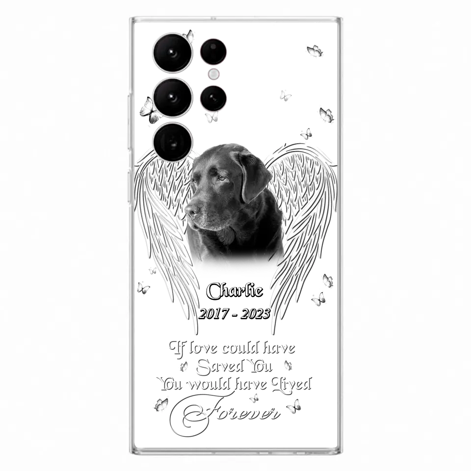 Custom Personalized Memorial Photo Phone Case - Gift Idea For Pet Lovers - If Love Could Have Saved You You Would Have Lived Forever - Case For iPhone/Samsung