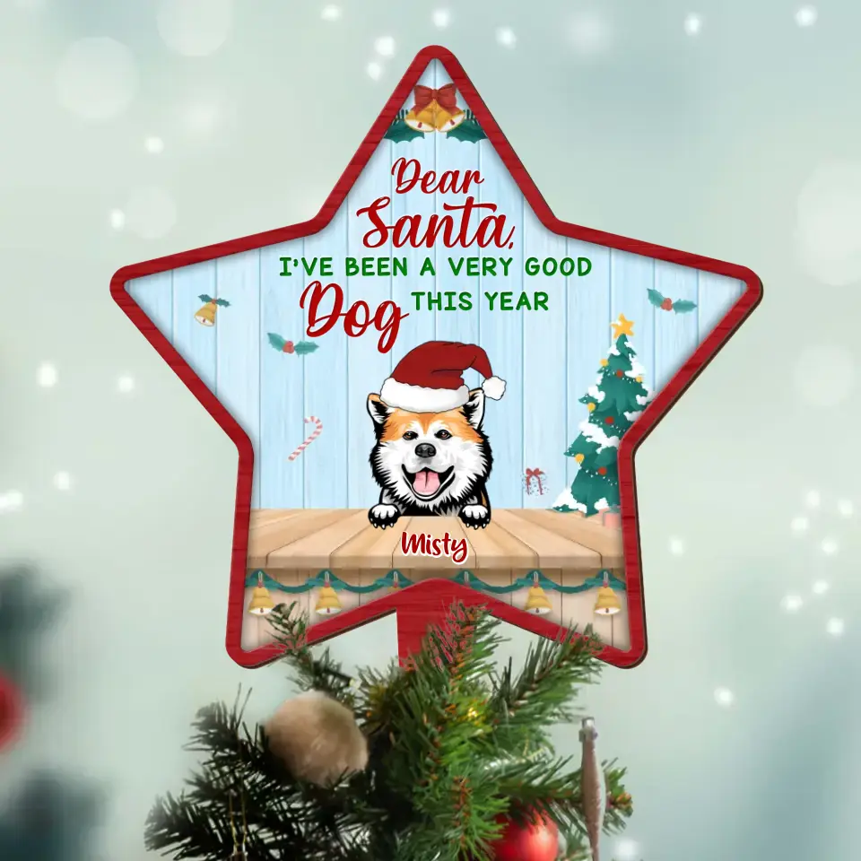 Personalized Christmas Dog Tree Topper - Up To 3 Dogs - Gift Idea For Christmas/Dog Lover - Dear Santa I've Been A Very Good Dog This Year