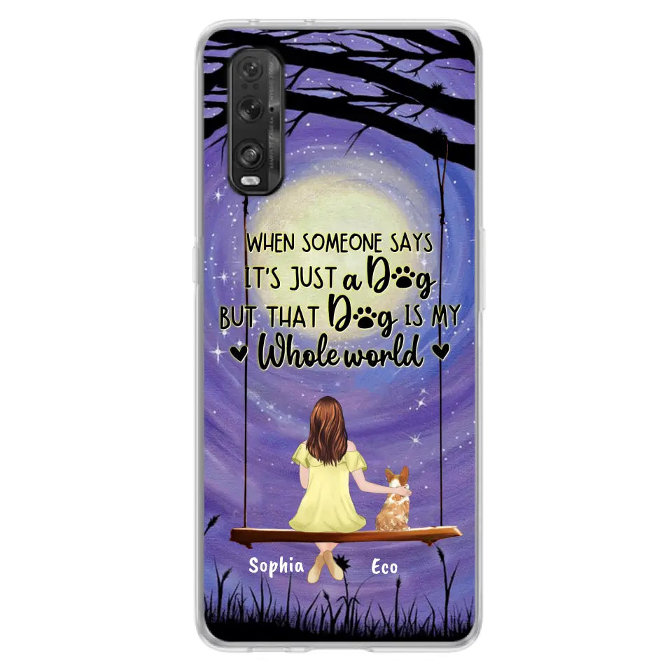 Personalized When Some One Says Pet Mom/Dad Phone Case - Man/Woman With Up to 6 Pets - Gift Idea For Dog/Cat Lover - That Dog Is My Whole World - Case For Xiaomi, Oppo And Huawei
