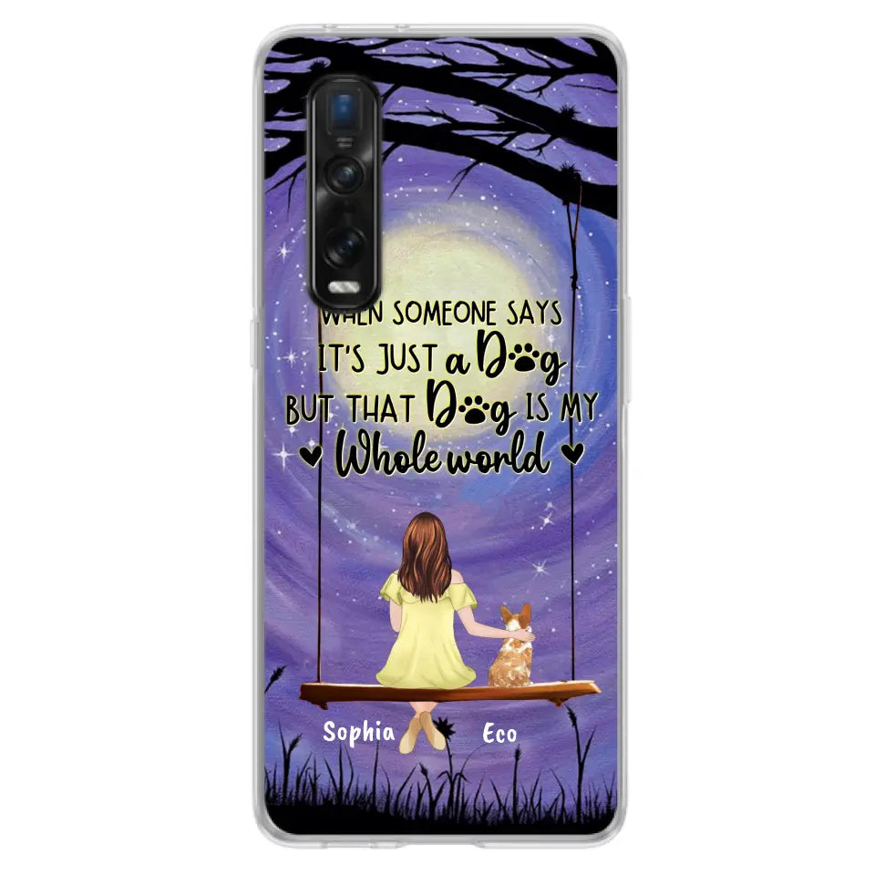 Personalized When Some One Says Pet Mom/Dad Phone Case - Man/Woman With Up to 6 Pets - Gift Idea For Dog/Cat Lover - That Dog Is My Whole World - Case For Xiaomi, Oppo And Huawei