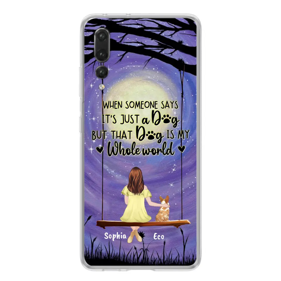 Personalized When Some One Says Pet Mom/Dad Phone Case - Man/Woman With Up to 6 Pets - Gift Idea For Dog/Cat Lover - That Dog Is My Whole World - Case For Xiaomi, Oppo And Huawei