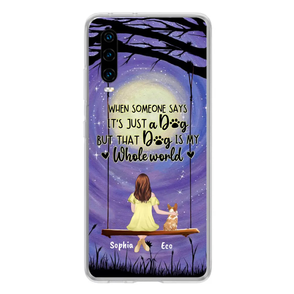 Personalized When Some One Says Pet Mom/Dad Phone Case - Man/Woman With Up to 6 Pets - Gift Idea For Dog/Cat Lover - That Dog Is My Whole World - Case For Xiaomi, Oppo And Huawei