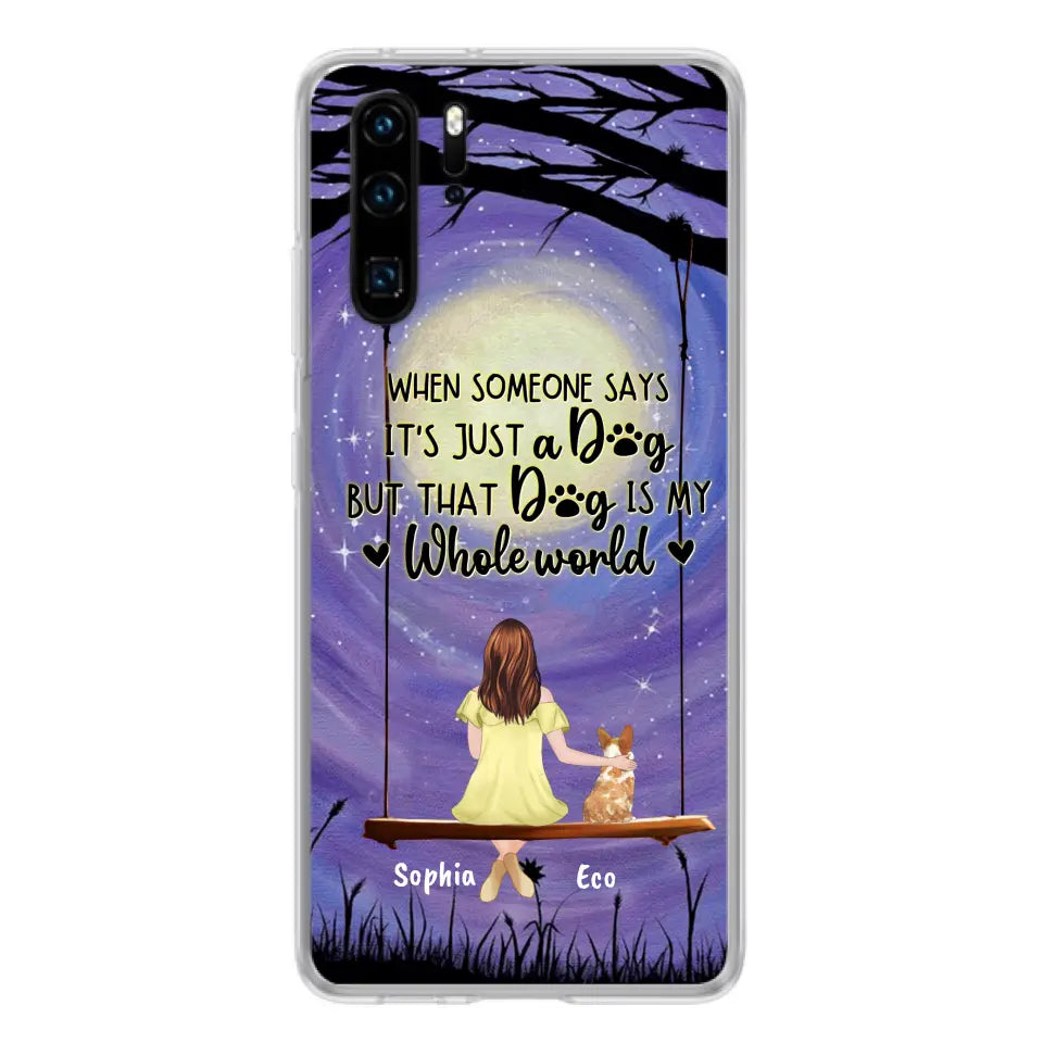 Personalized When Some One Says Pet Mom/Dad Phone Case - Man/Woman With Up to 6 Pets - Gift Idea For Dog/Cat Lover - That Dog Is My Whole World - Case For Xiaomi, Oppo And Huawei