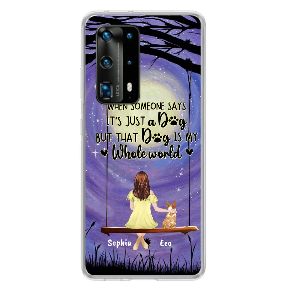 Personalized When Some One Says Pet Mom/Dad Phone Case - Man/Woman With Up to 6 Pets - Gift Idea For Dog/Cat Lover - That Dog Is My Whole World - Case For Xiaomi, Oppo And Huawei
