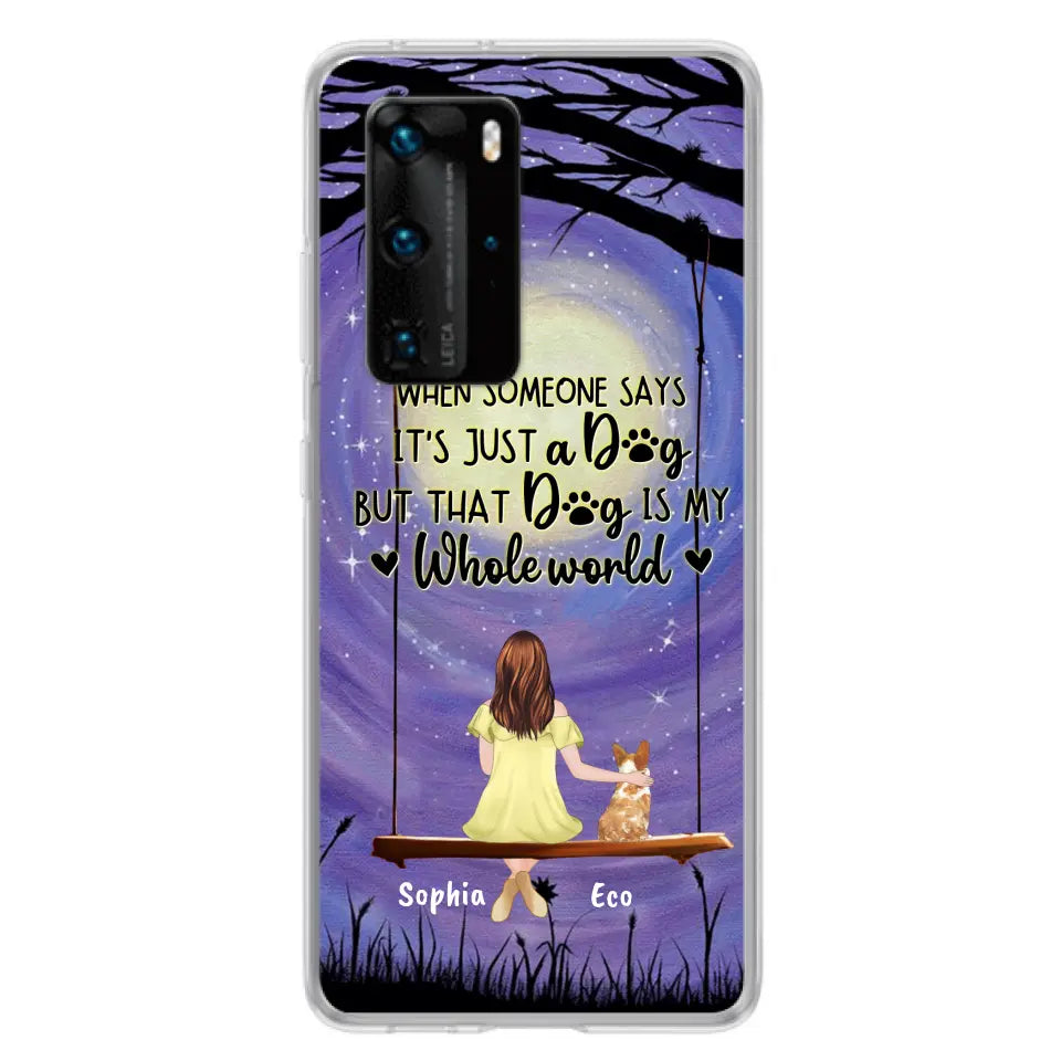 Personalized When Some One Says Pet Mom/Dad Phone Case - Man/Woman With Up to 6 Pets - Gift Idea For Dog/Cat Lover - That Dog Is My Whole World - Case For Xiaomi, Oppo And Huawei